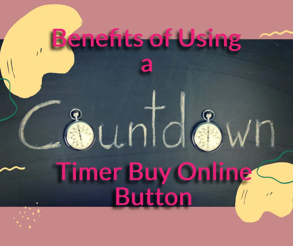 The Benefits of Using a Countdown Timer Buy Online Button 