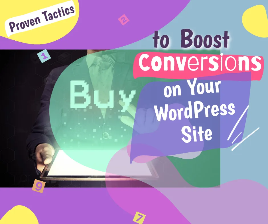 Proven Tactics to Boost Conversions on Your Site